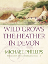 Cover image for Wild Grows the Heather in Devon